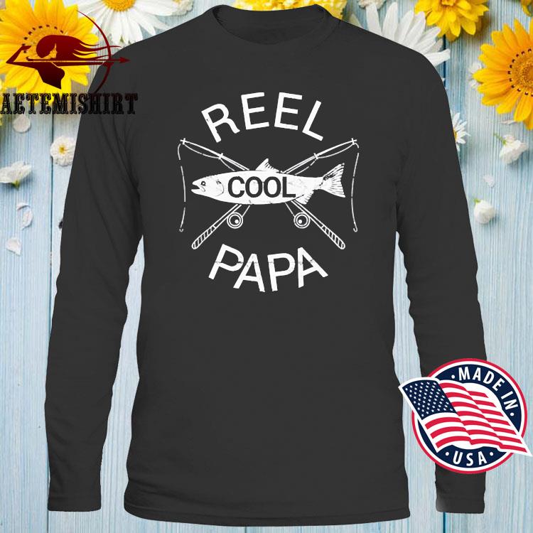 Fishing Reel Cool Papa Dad Father Day Us 2021 Shirt Hoodie Sweater Long Sleeve And Tank Top