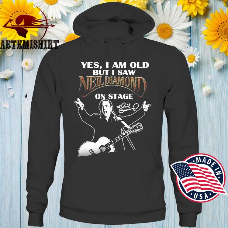 Yes I Am Old But I Saw Neil Diamond On Stage T-Shirt