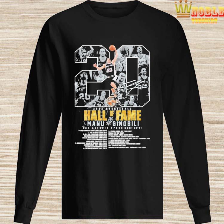 Manu Ginobili Hall of Fame 2022 basketball San Antonio Spurs 2002 2018  signature shirt, hoodie, sweater, longsleeve and V-neck T-shirt