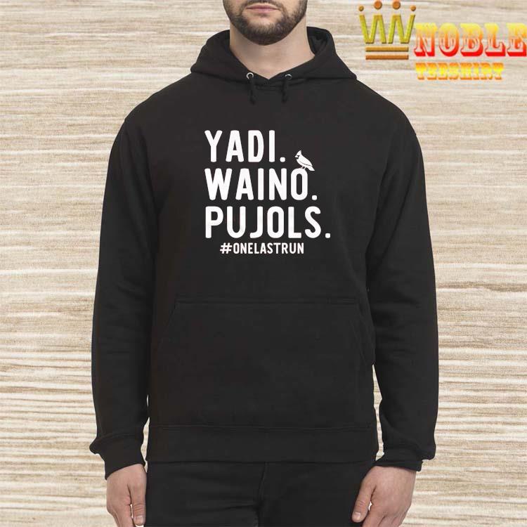 Yadi waino pujols onelastrun shirt, hoodie, sweater, long sleeve and tank  top