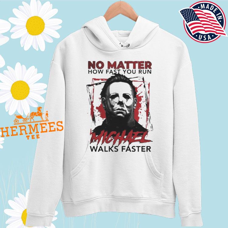 MICHAEL MYERS No Matter How Fast You Run Shirt