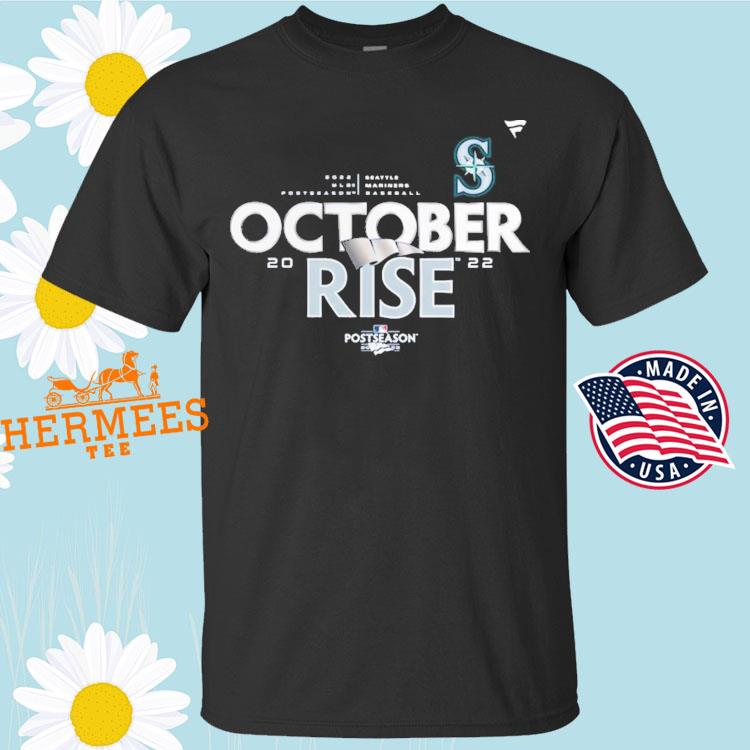 Seattle Mariners October Rise 2022 Postseason shirt, hoodie, sweater, long  sleeve and tank top