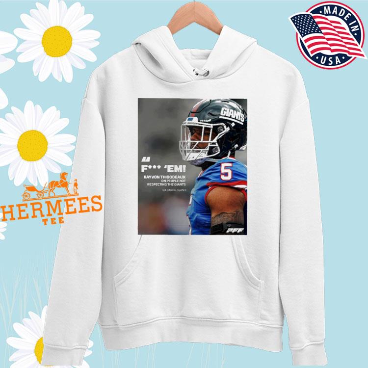 Pff fuck em kayvon thibodeaux one people not respecting the giants via  darryl slater shirt, hoodie, sweater, long sleeve and tank top