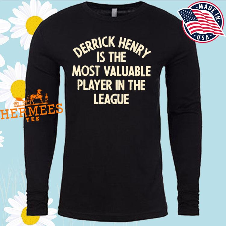 Official derrick henry is the most valuable player in the league T-shirt,  hoodie, sweater, long sleeve and tank top