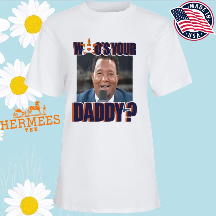 Houston Astros Who's Your Daddy shirt, hoodie, sweater, long sleeve and  tank top