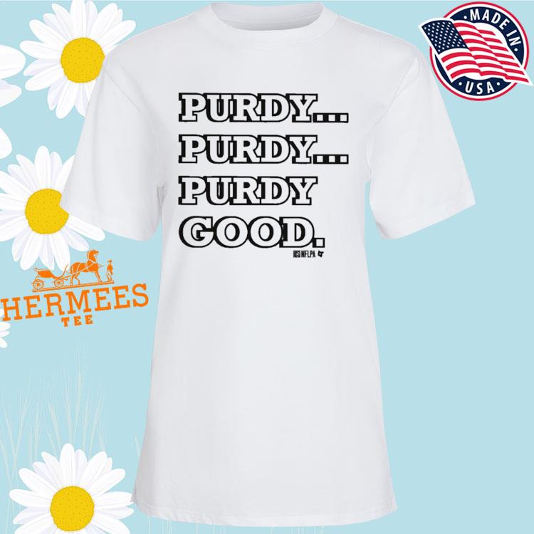 Brock Purdy Purdy Good shirt, hoodie, sweater, long sleeve and tank top