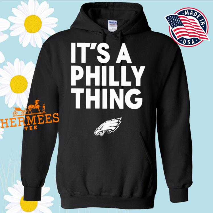 It's A Philly Thing Eagles New Slogan shirt, hoodie, sweater, long sleeve  and tank top