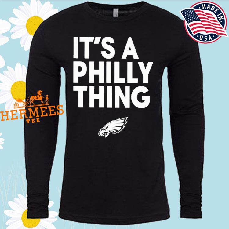 It's A Philly Thing Philadelphia Slogan Long Sleeve Shirt