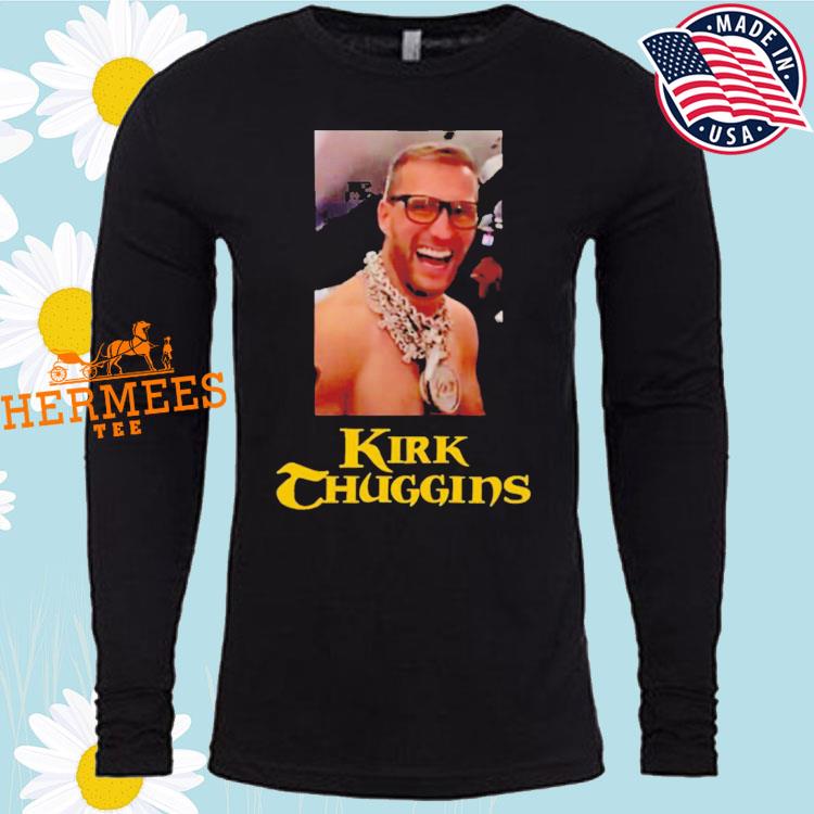 Kirk Cousins thuggins shirt, hoodie, sweater and v-neck t-shirt