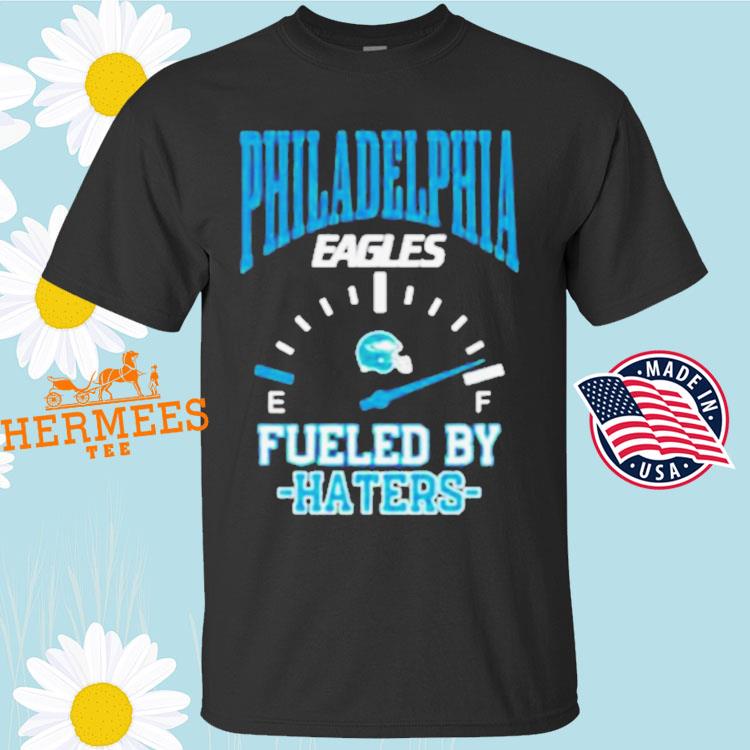 Official philadelphia eagles fueled by haters shirt, hoodie, sweater, long  sleeve and tank top