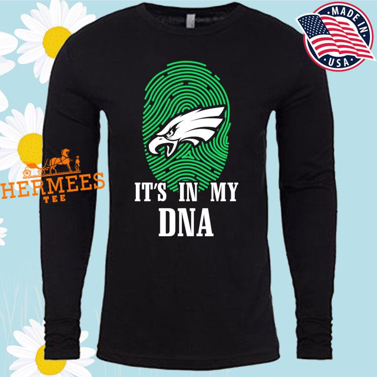 Philadelphia Eagles Football It's My DNA shirt, hoodie, sweater, long  sleeve and tank top