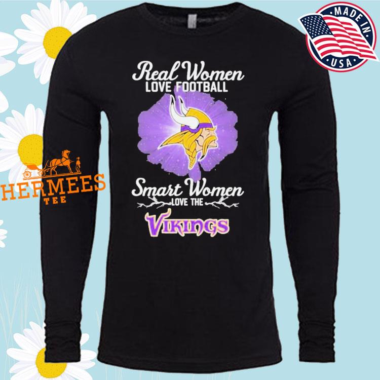 Real Women Love Football Smart Women Love The Minnesota Vikings T Shirt,  hoodie, sweater, long sleeve and tank top