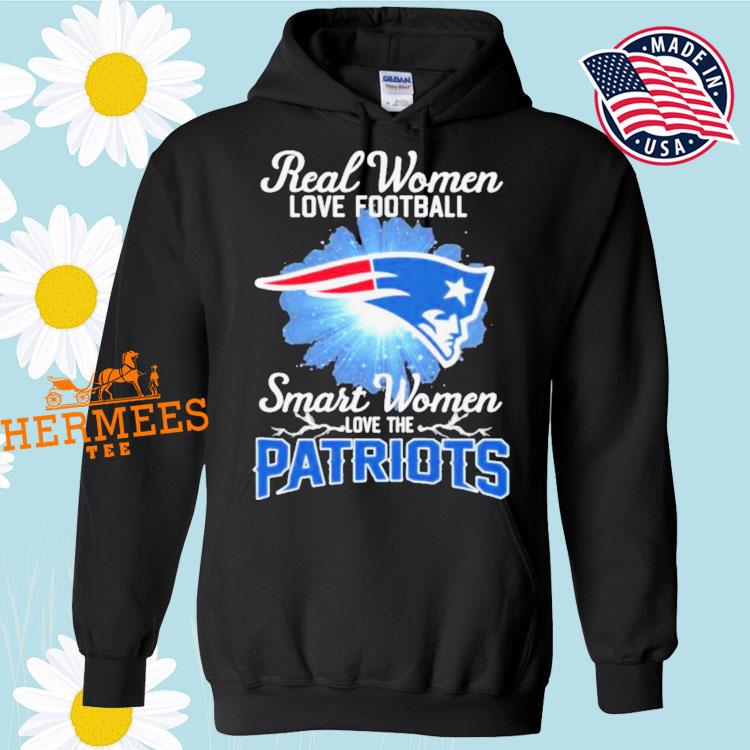 Design real women love Football smart women love the new england Patriots  2023 shirt, hoodie, sweater, long sleeve and tank top