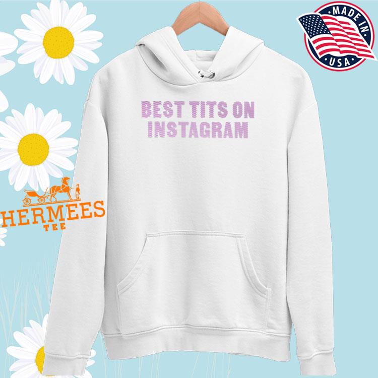 Official best tits on instagram T-shirt, hoodie, sweater, long