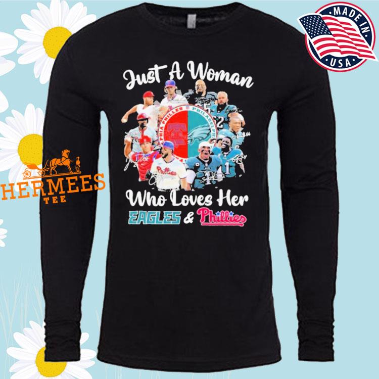 Just A Women Who Love Her Philadelphia Eagles And Phillies Shirt, hoodie,  sweater and long sleeve