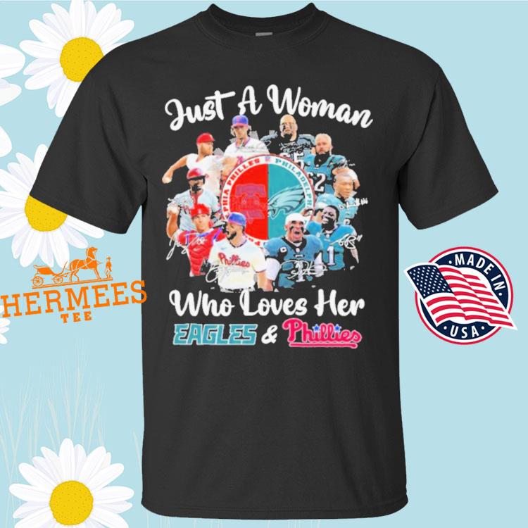 Just a women who love her Philadelphia Eagles and Phillies shirt, hoodie,  sweater, long sleeve and tank top