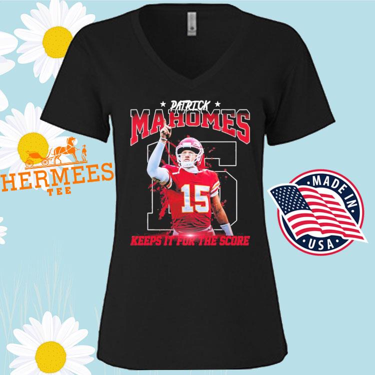 Official patrick mahomes Kansas city keep it for the score chiefs 15  Football T-shirts, hoodie, tank top, sweater and long sleeve t-shirt