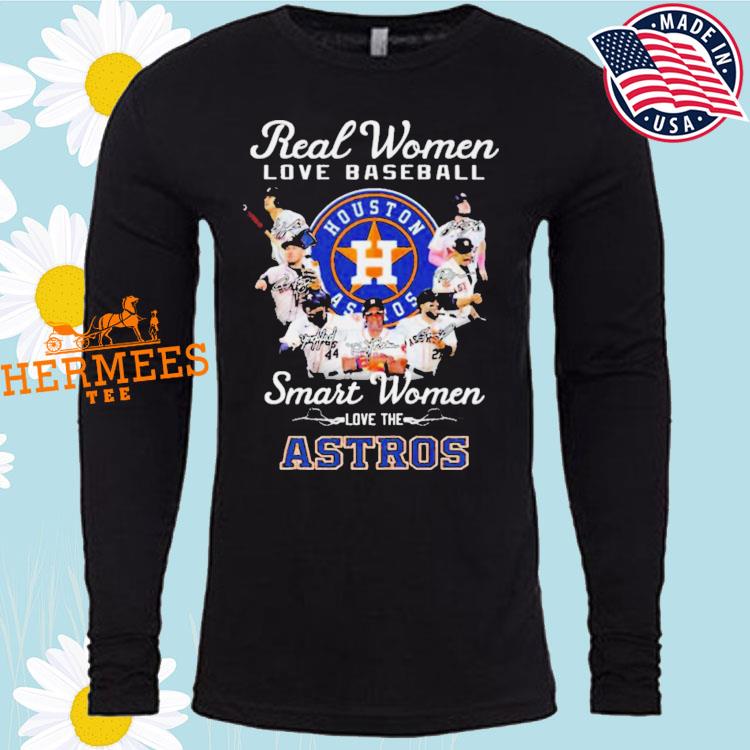 Real Women love Baseball Smart Women love the Astros 2023 Shirt, hoodie,  longsleeve, sweatshirt, v-neck tee