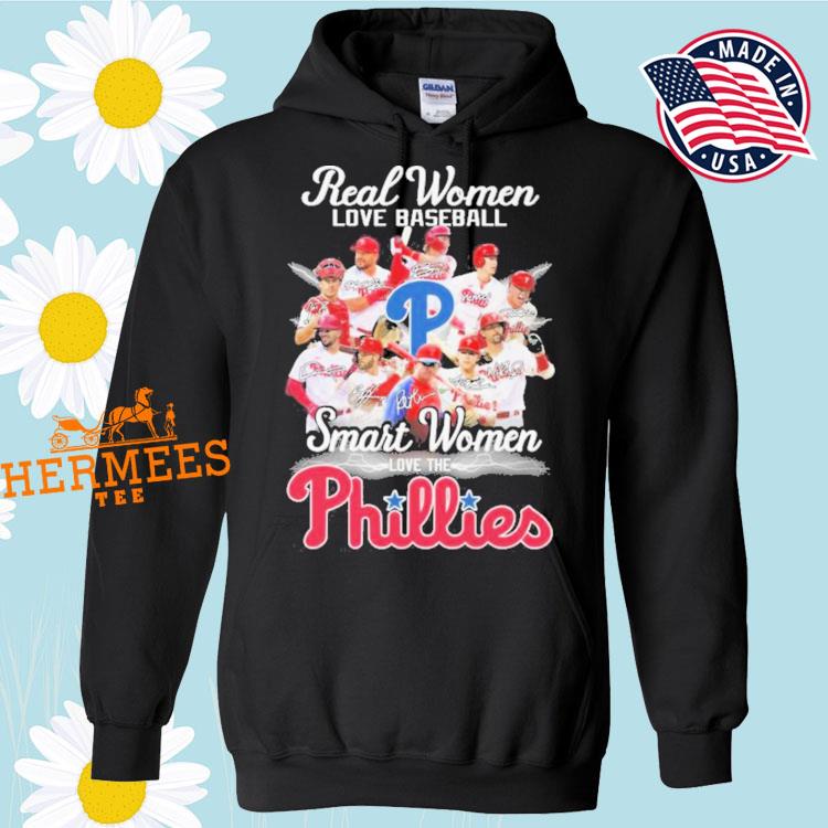 Official real women love baseball smart women love the phillies shirt,  hoodie, sweatshirt for men and women