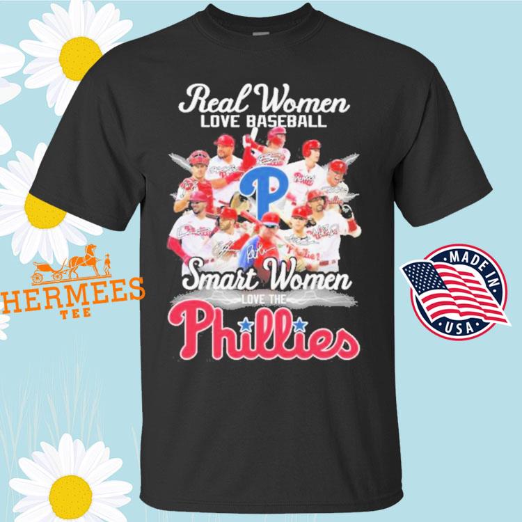 Official Real women love baseball smart women love the Phillies