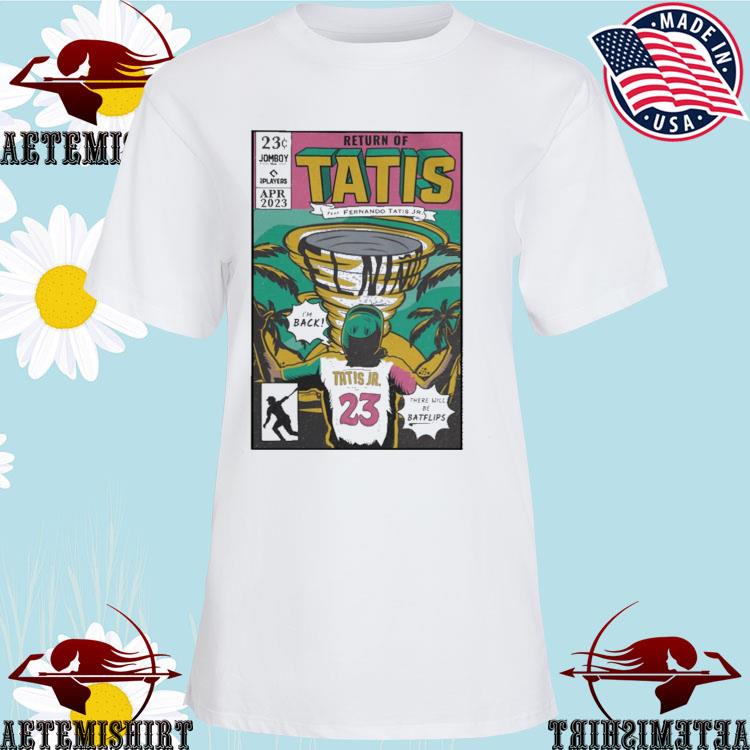 Return of tatis feat fernando tatis jr shirt, hoodie, sweater, long sleeve  and tank top