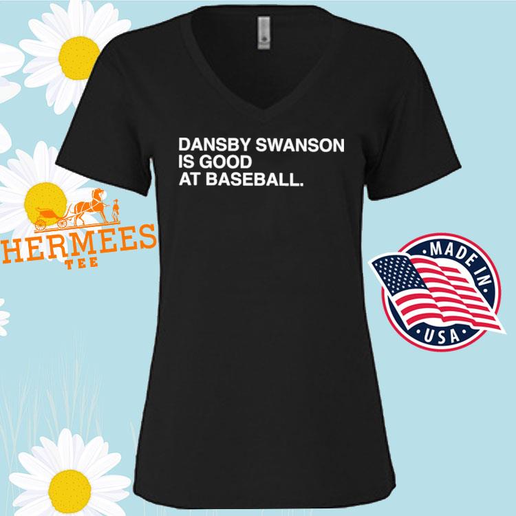 Dansby swanson is good at baseball shirt, hoodie, sweater, long