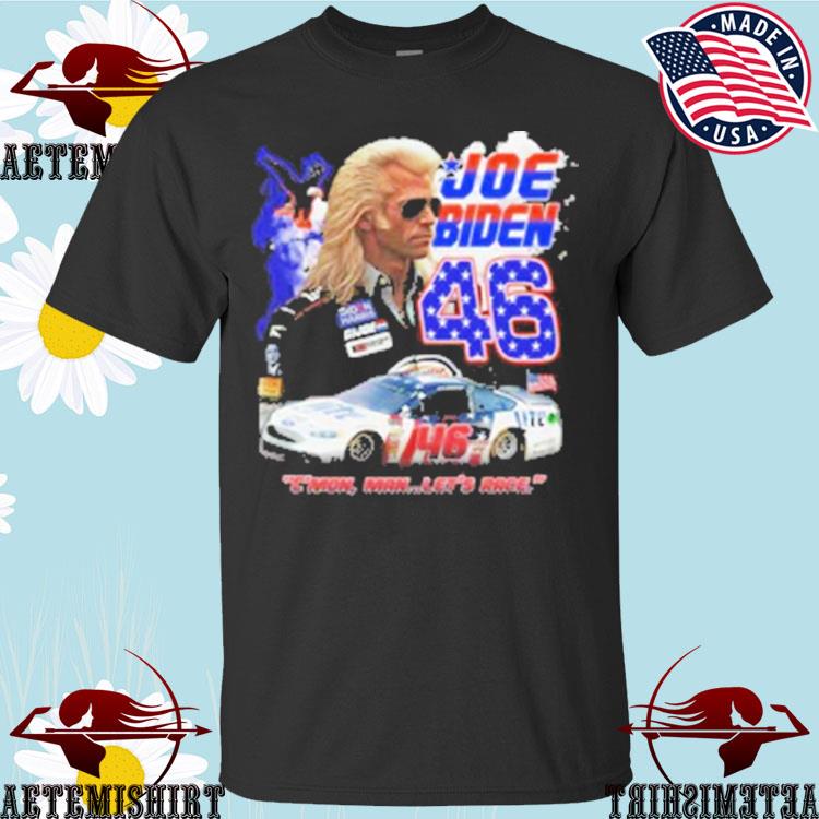 joe Biden #46 C'mon Man Let's Race T-Shirt, hoodie, long sleeve tank top