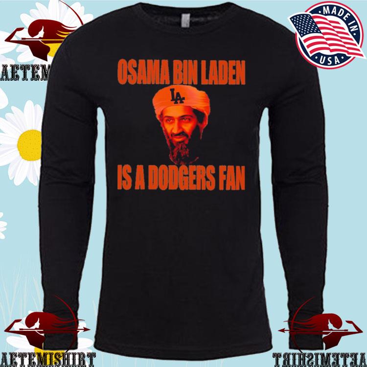 Osama Bin Laden is a Dodgers Fan shirt, hoodie, sweater and long