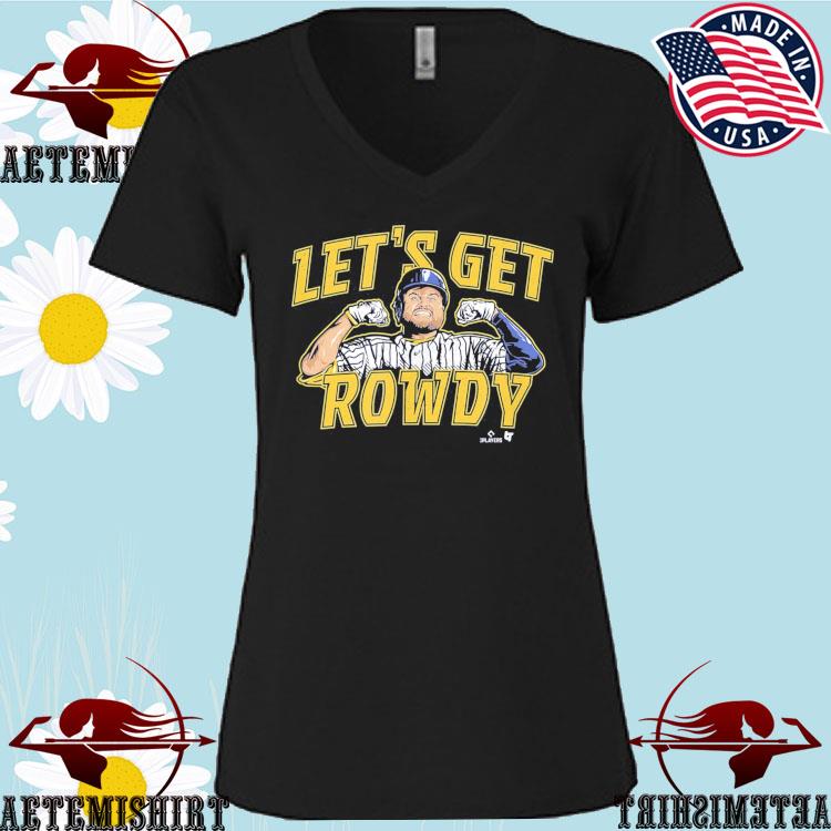 Rowdy Tellez Milwaukee Let's Get Rowdy - Rowdy Tellez - T-Shirt