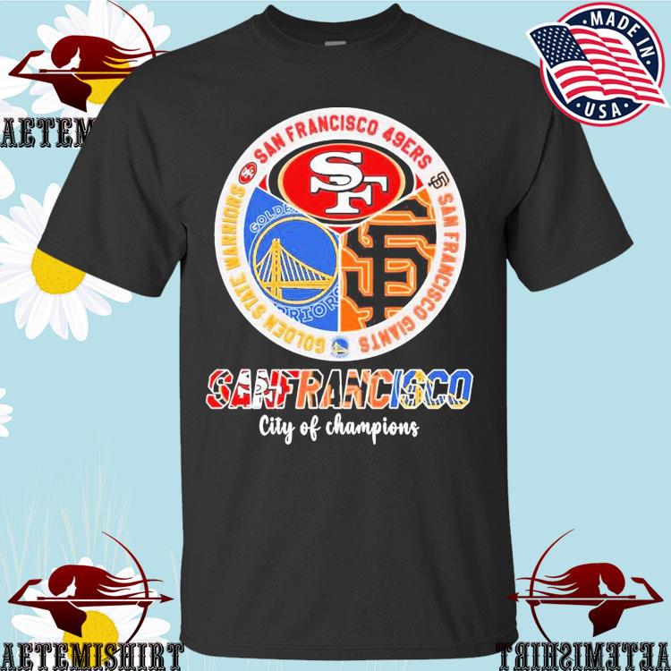 San francisco city of champions golden state warriors 49ers giants shirt,  hoodie, sweater, long sleeve and tank top