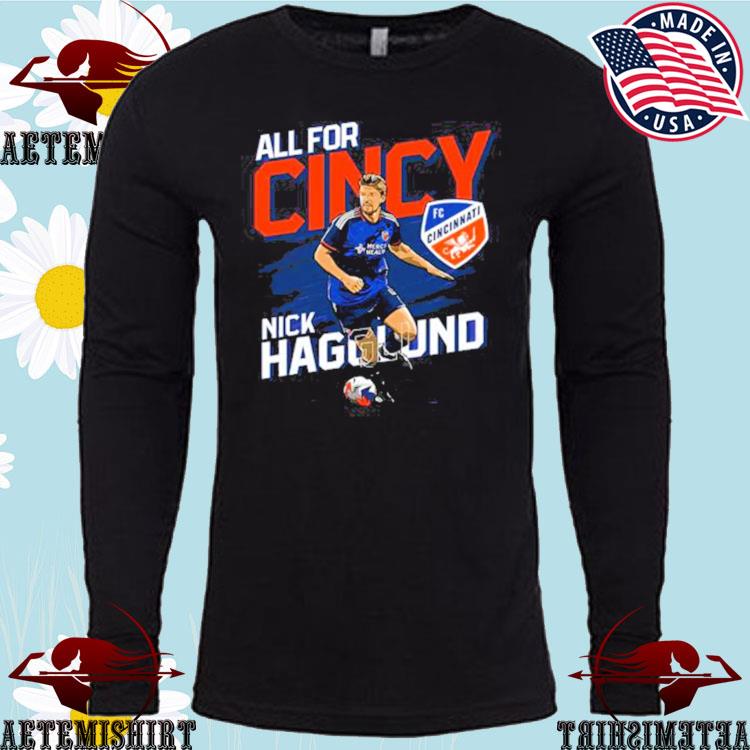 Nick Hagglund all for Cincy Fc Cincinnati Shirt - Bring Your Ideas