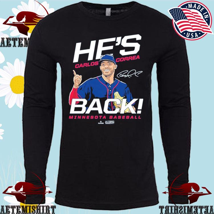 Official carlos correa he's back Minnesota baseball signatures T-shirt,  hoodie, tank top, sweater and long sleeve t-shirt