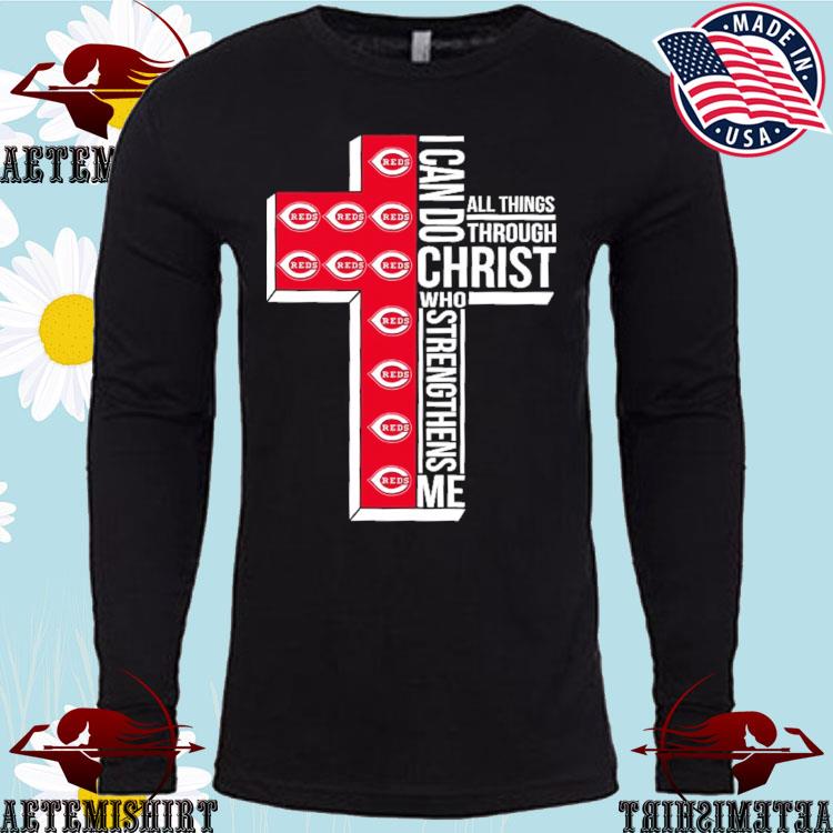 Cincinnati Reds Cross I Can Do Christ Who Strengthens Me All Things Through  shirt, hoodie, sweater, long sleeve and tank top