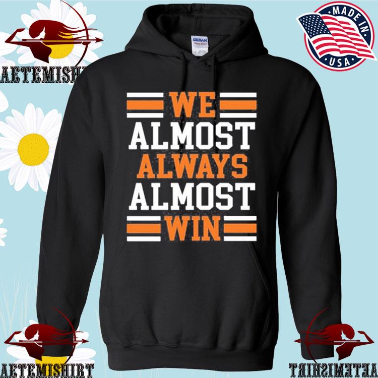 Denny Hamlin We Almost Always Almost Win Shirt, hoodie, sweater, long  sleeve and tank top