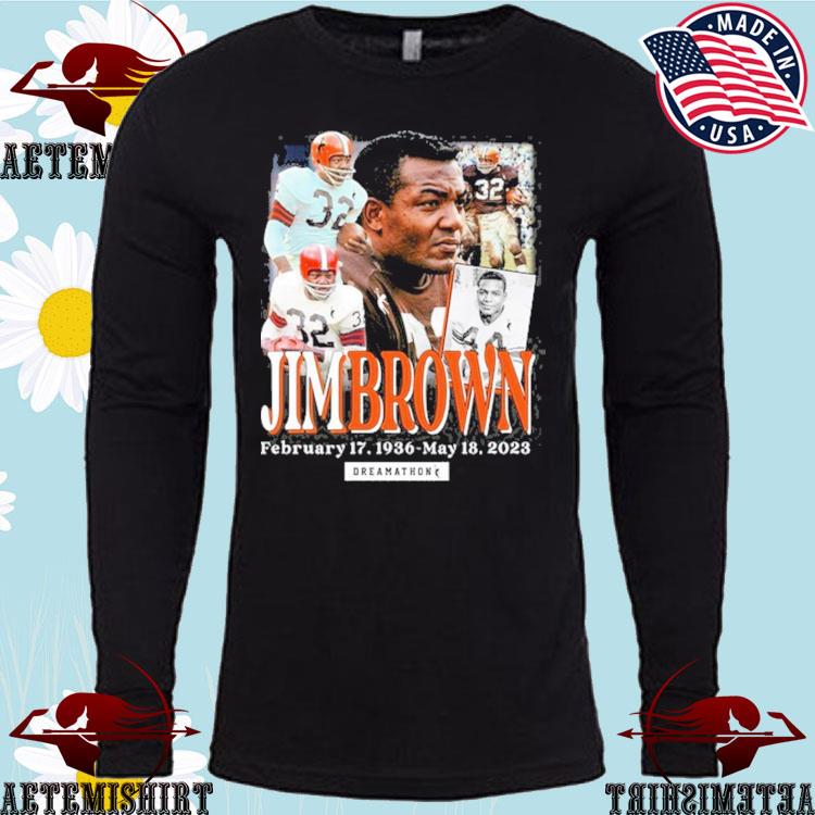 Official jim brown 32 february 17 1936 may 18 2023 dreams T-shirt, hoodie,  sweater, long sleeve and tank top