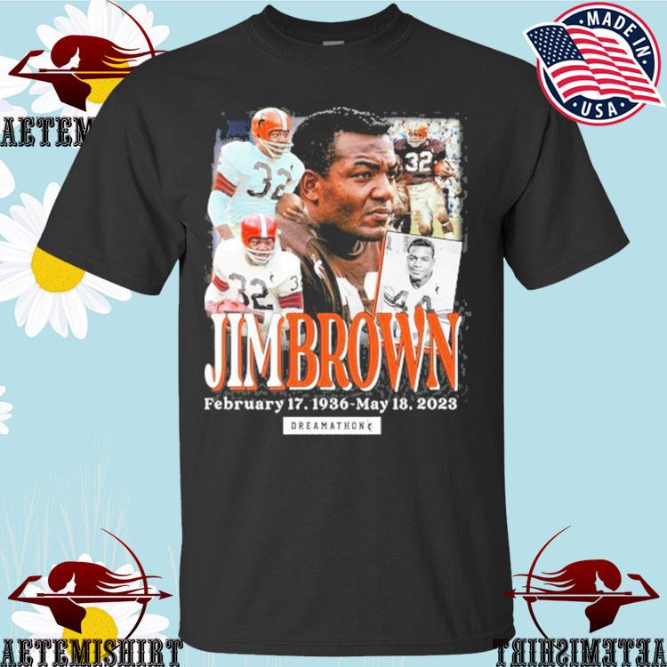 Official jim brown 32 february 17 1936 may 18 2023 dreams T-shirt, hoodie,  sweater, long sleeve and tank top