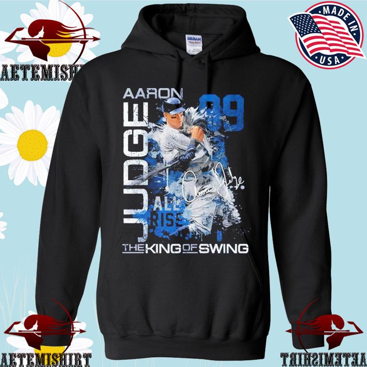 Official mlb aaron judge new york yankees all rise the king of swing  signatures T-shirt, hoodie, tank top, sweater and long sleeve t-shirt