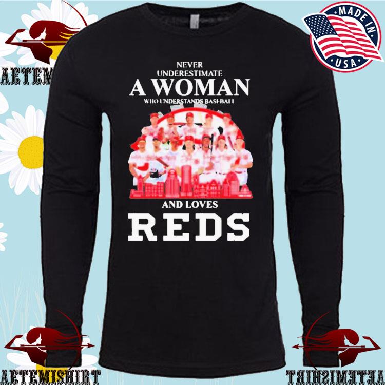 Never Underestimate A Woman Who Understands And Loves Cincinnati Reds Shirt  - High-Quality Printed Brand