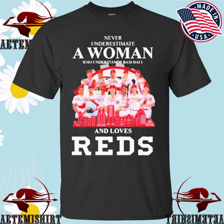 Never underestimate a woman who understands baseball and loves Cincinnati  Reds signatures shirt, hoodie, sweater, long sleeve and tank top