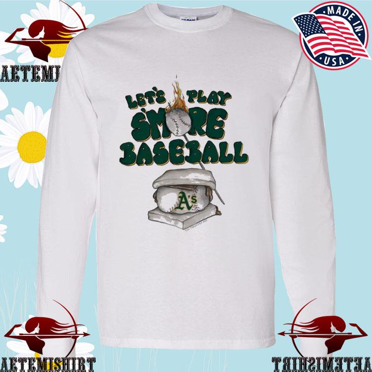 Oakland Athletics Let's Play S'more Baseball Shirt, hoodie, sweater, long  sleeve and tank top