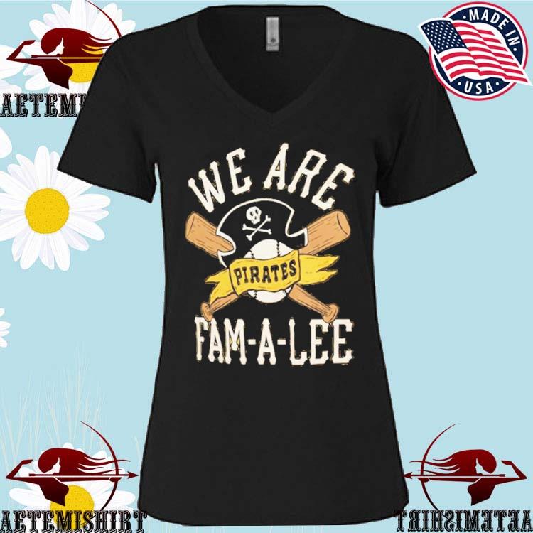 Pittsburgh Pirates we are fam-a-lee shirt, hoodie, sweater, long sleeve and  tank top