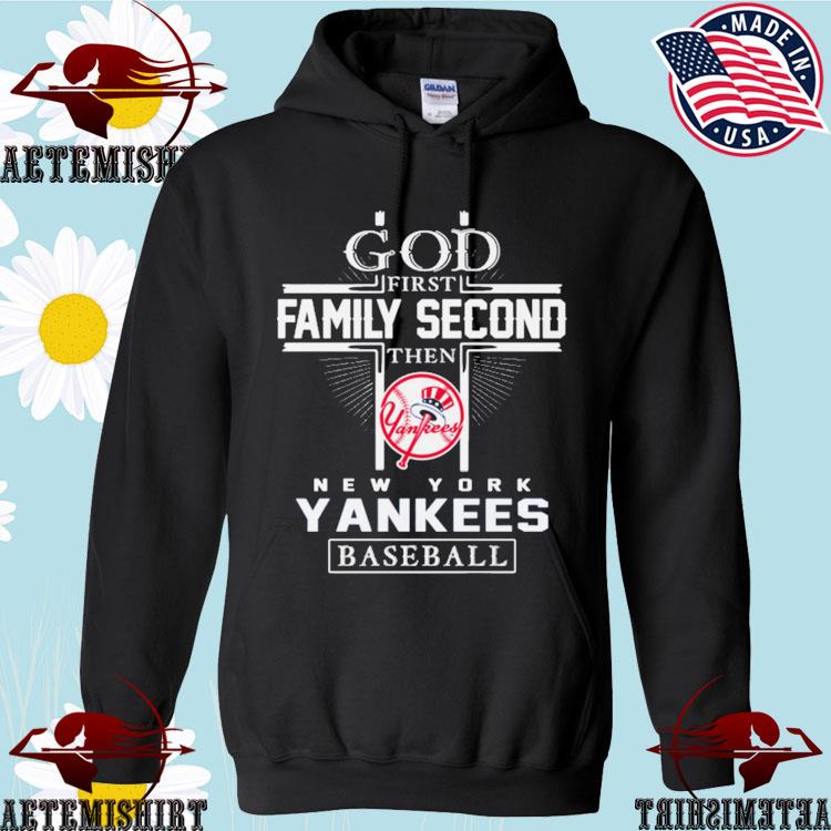 God First Family Second Then New York Yankees Baseball