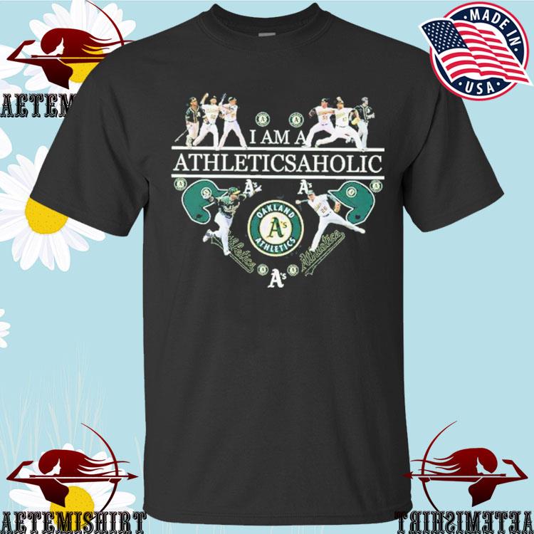 I Am A Athleticsaholic Oakland Athletics T-Shirt - TeeNavi