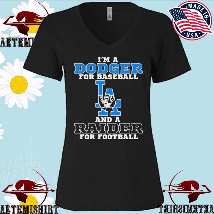 Original I'm A Dodger For Baseball And A Raider For Football T