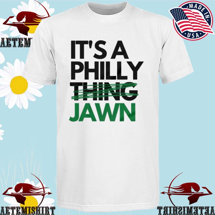 Jawn it's a Philly thing shirt, hoodie, sweater and v-neck t-shirt