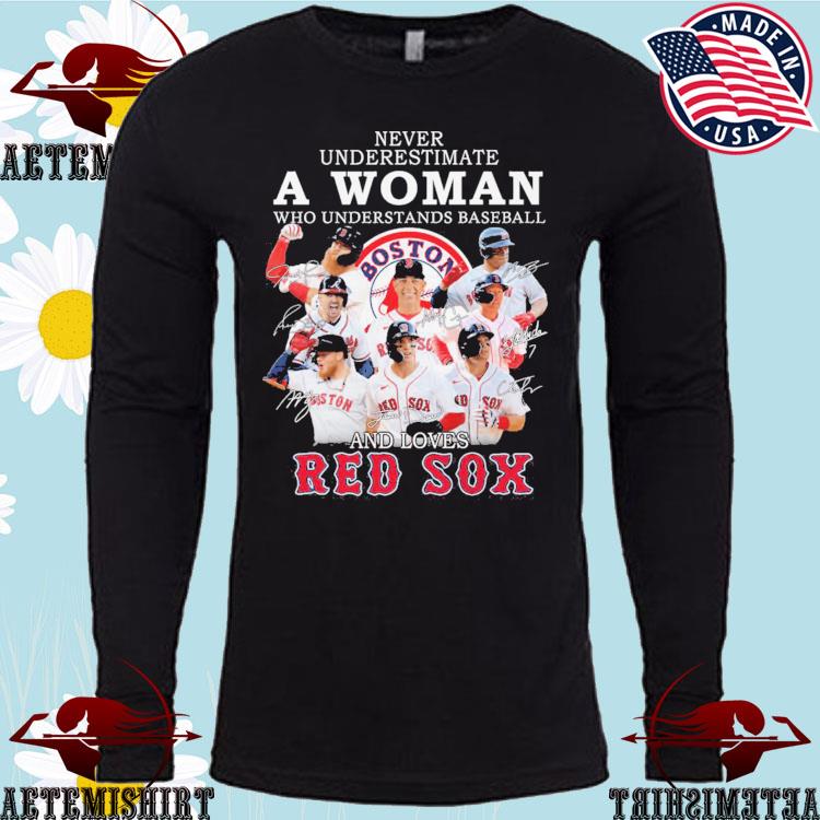 Never Underestimate A Woman Who Understands Baseball And Loves Red Sox  Signatures Shirt, hoodie, sweater, long sleeve and tank top