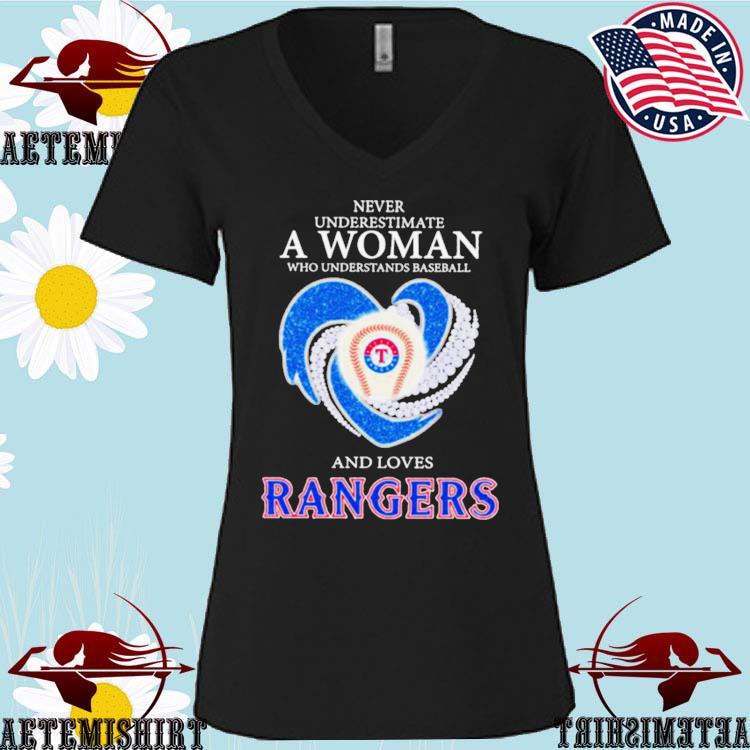 Never Underestimate A Woman Who Understands Baseball And Loves Texas Rangers  T Shirt