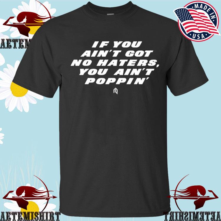 Robert Saleh NY Jets No Haters You Ain't Poppin T-Shirt