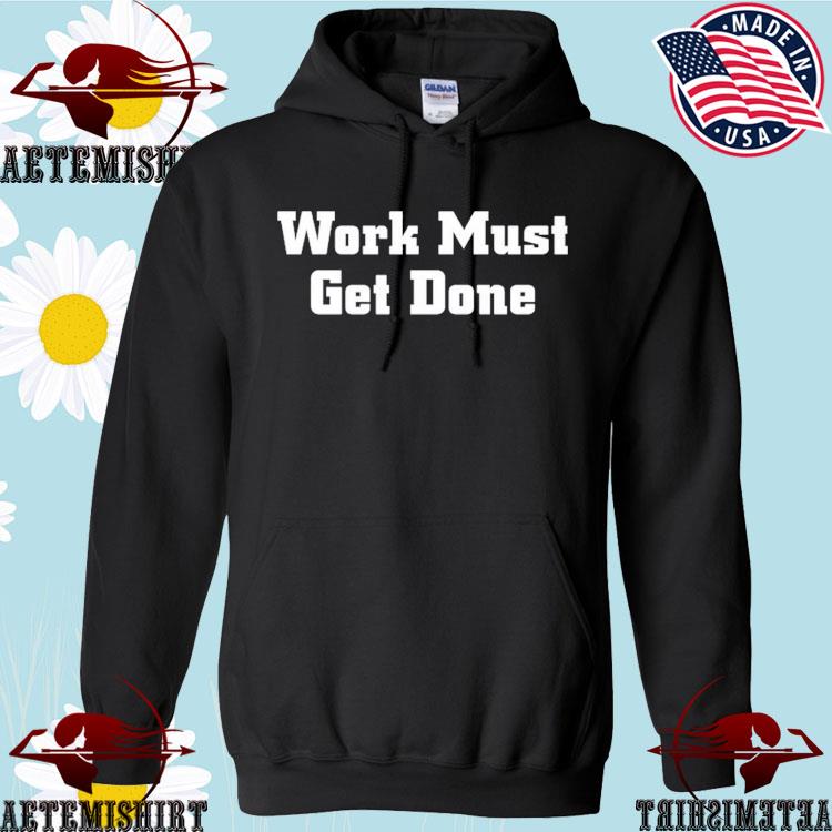 Quinnen Williams Work Must Get Done Shirt, hoodie, longsleeve, sweatshirt,  v-neck tee