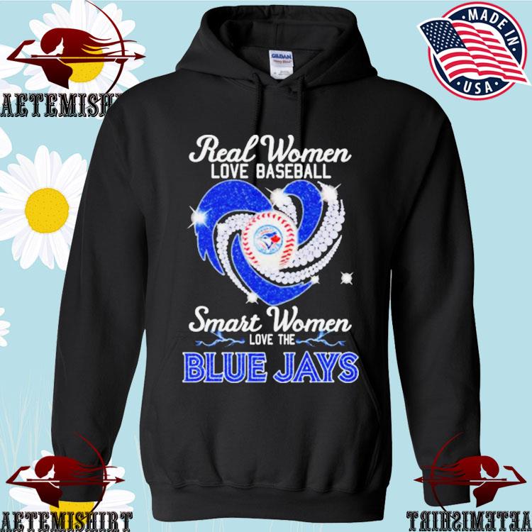 Real women love football smart women love the Blue Jays shirt, hoodie,  sweater, long sleeve and tank top